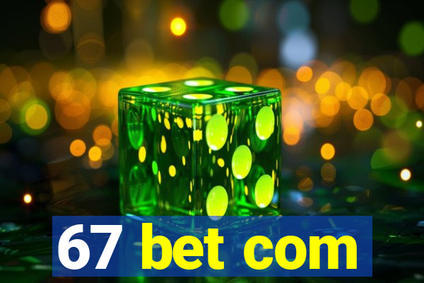 67 bet com